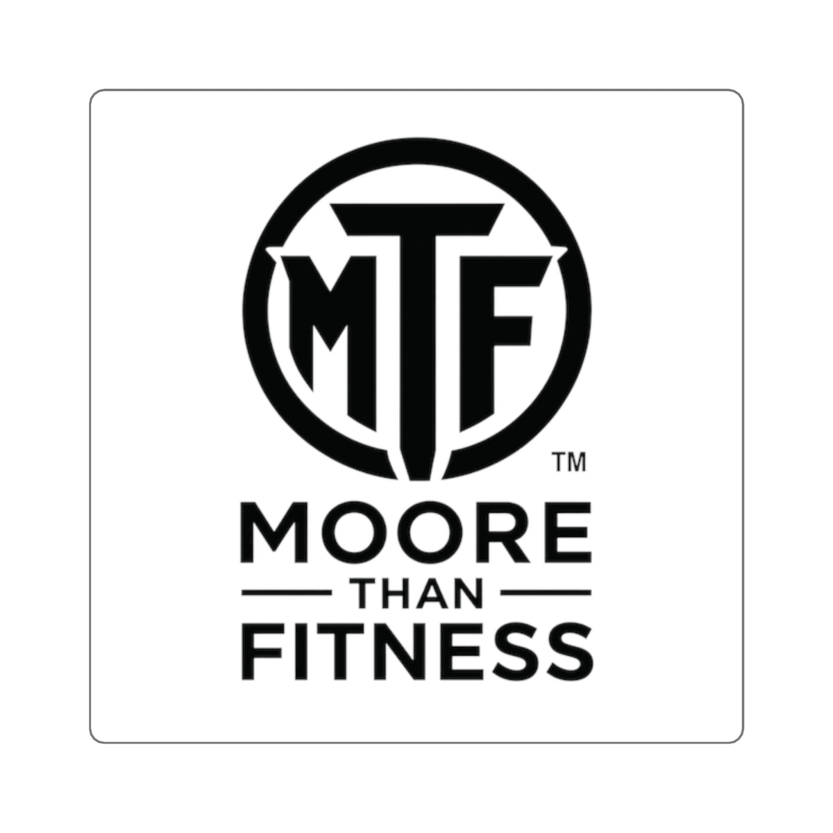 Square Sticker — Moore Than Fitness Logo (Durable Vinyl Laptop Decal)